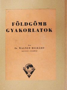 Dr. Wagner Richárd - Földgömb gyakorlatok [antikvár]