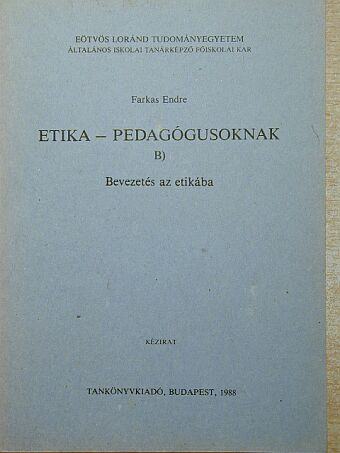 Farkas Endre - Etika - pedagógusoknak B. [antikvár]