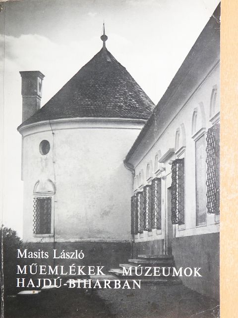Masits László - Műemlékek-múzeumok Hajdú-Biharban [antikvár]