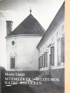 Masits László - Műemlékek-múzeumok Hajdú-Biharban [antikvár]