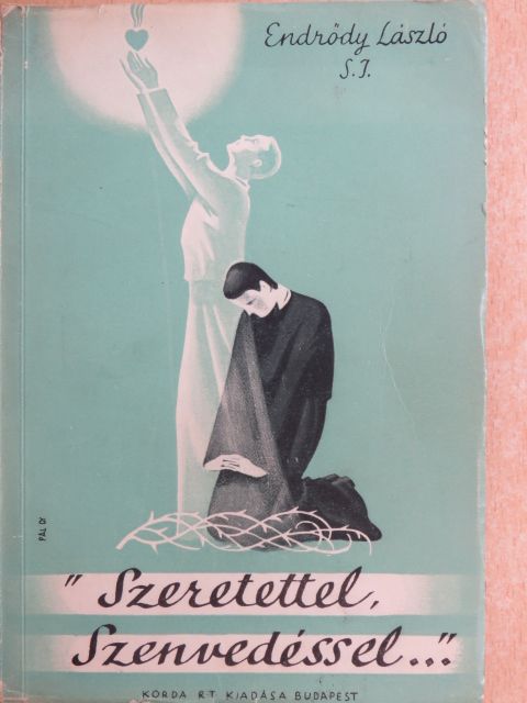 Endrődy László - "Szeretettel, Szenvedéssel..." [antikvár]