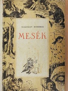 Szaltikov-Scsedrin - Mesék [antikvár]
