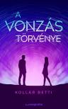 Kollár Betti - A VONZÁS TÖRVÉNYE