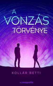 Kollár Betti - A VONZÁS TÖRVÉNYE