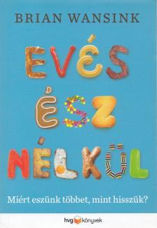 Brian Wansink - Evés ész nélkül [antikvár]