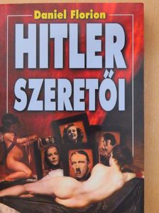 Daniel Florion - Hitler szeretői [antikvár]