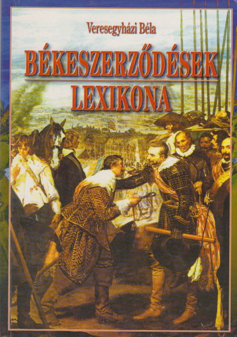Veresegyházi Béla - Békeszerződések lexikona [antikvár]