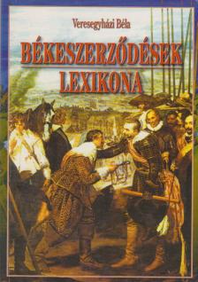 Veresegyházi Béla - Békeszerződések lexikona [antikvár]