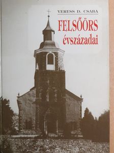 Veress D. Csaba - Felsőörs évszázadai [antikvár]