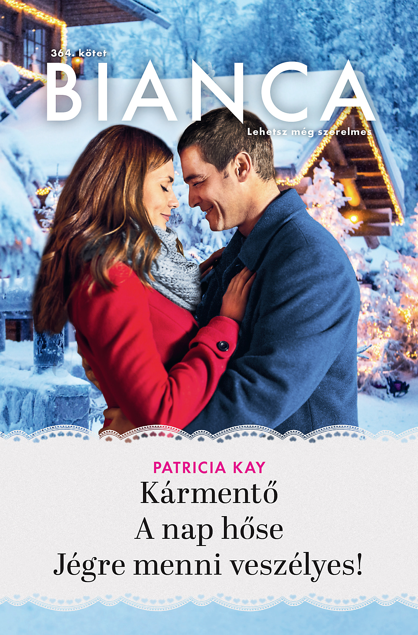 Patricia Kay - Bianca 364. - Kármentő; A nap hőse; Jégre menni veszélyes! [eKönyv: epub, mobi]