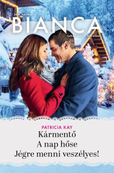 Patricia Kay - Bianca 364. - Kármentő; A nap hőse; Jégre menni veszélyes! [eKönyv: epub, mobi]