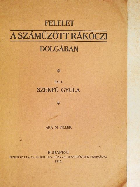 Szekfű Gyula - Felelet a száműzött Rákóczi dolgában [antikvár]