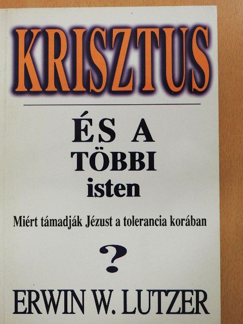 Erwin W. Lutzer - Krisztus és a többi isten [antikvár]