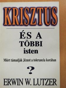 Erwin W. Lutzer - Krisztus és a többi isten [antikvár]