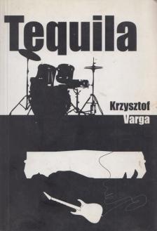 Krzysztof Varga - Tequila / Fejlődésregény [antikvár]