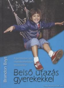 BAYS, BRANDON - Belső utazás gyerekekkel [antikvár]