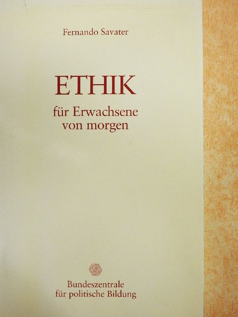 Fernando Savater - Ethik für Erwachsene von morgen [antikvár]