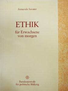 Fernando Savater - Ethik für Erwachsene von morgen [antikvár]