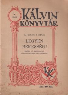 Dr. Kováts J. István - Legyen békesség! [antikvár]