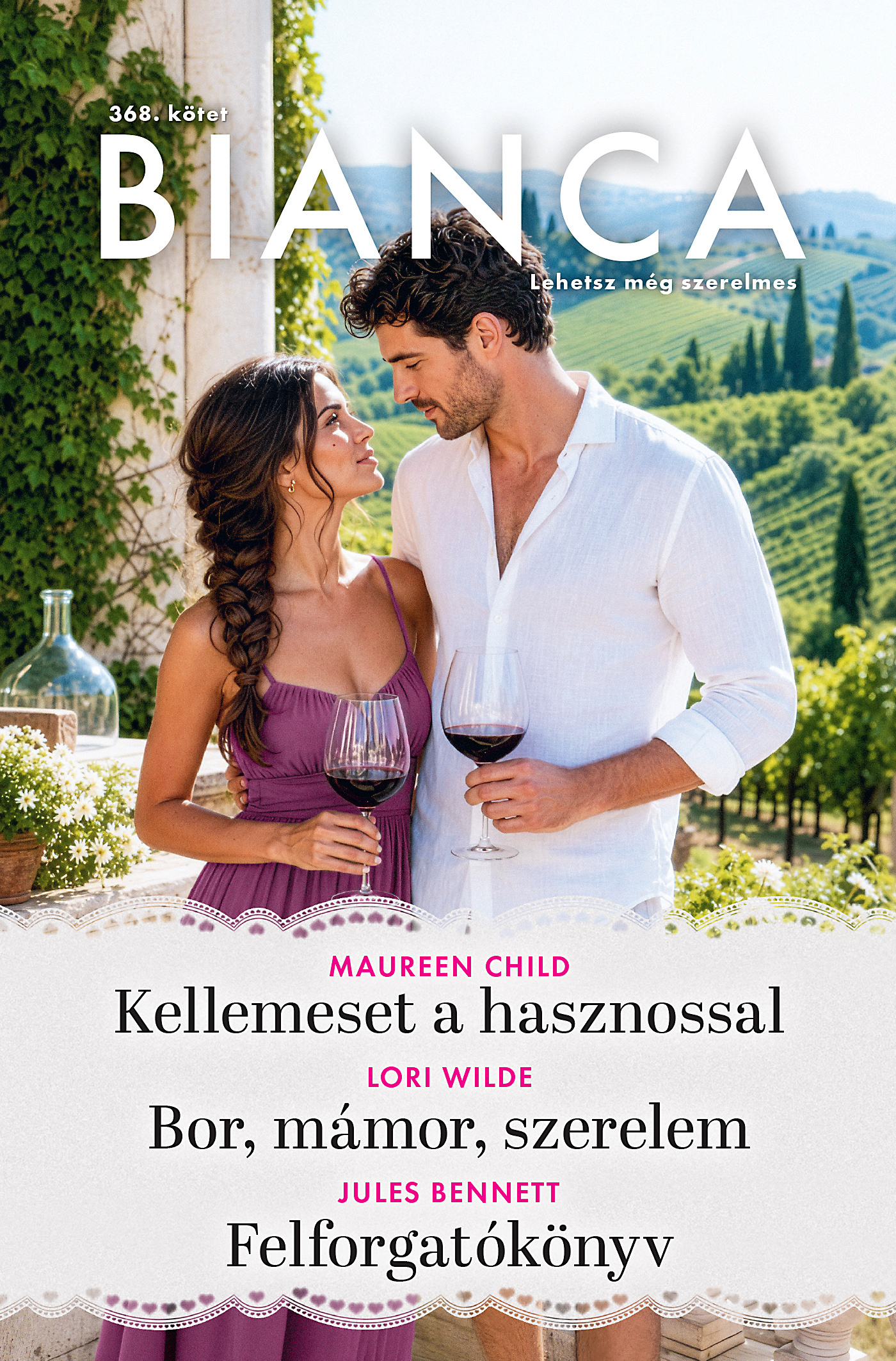 Maureen Child - Bianca 368. - Kellemeset a hasznossal; Bor, mámor, szerelem; Felforgatókönyv [eKönyv: epub, mobi]