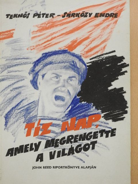 John Reed - Tíz nap, amely megrengette a világot [antikvár]
