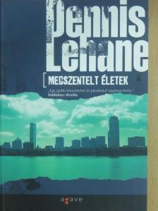 Dennis Lehane - Megszentelt életek [antikvár]