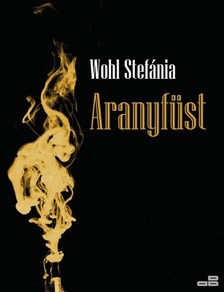 Stefánia Wohl - Aranyfüst [eKönyv: epub, mobi]