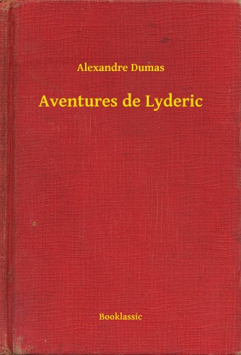 Alexandre DUMAS - Aventures de Lyderic [eKönyv: epub, mobi]
