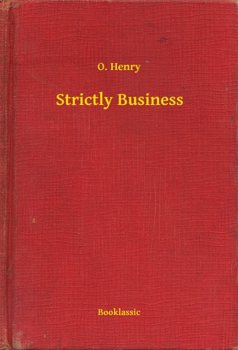 O. HENRY - Strictly Business [eKönyv: epub, mobi]