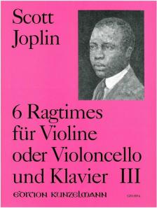 JOPLIN, SCOTT - 6 RAGTIMES FÜR VIOLINE ODER VIOLONCELLO UND KLAVIER III
