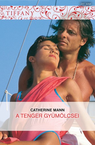 MANN, CATHERINE - Tiffany 247. (A tenger gyümölcsei) [eKönyv: epub, mobi]