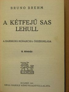 Bruno Brehm - A kétfejű sas lehull [antikvár]