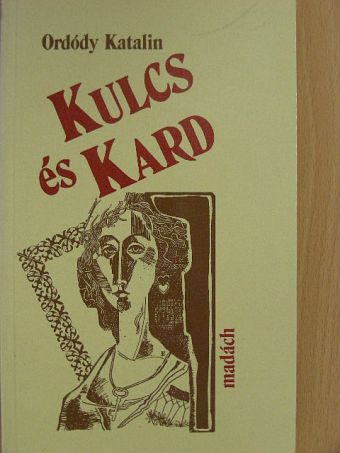 Ordódy Katalin - Kulcs és kard [antikvár]