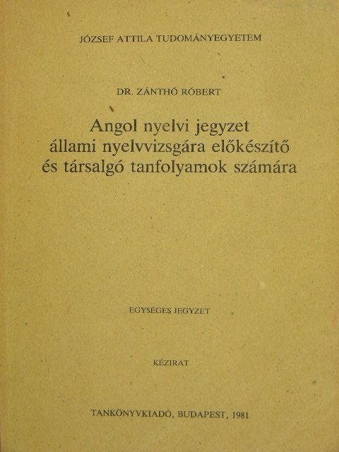 Dr. Zánthó Róbert - Angol nyelvi jegyzet állami nyelvvizsgára előkészítő és társalgó tanfolyamok számára [antikvár]