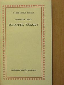 Miskolczy Dezső - Schaffer Károly [antikvár]