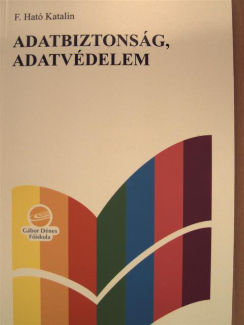 F. Ható Katalin - Adatbiztonság, adatvédelem [antikvár]