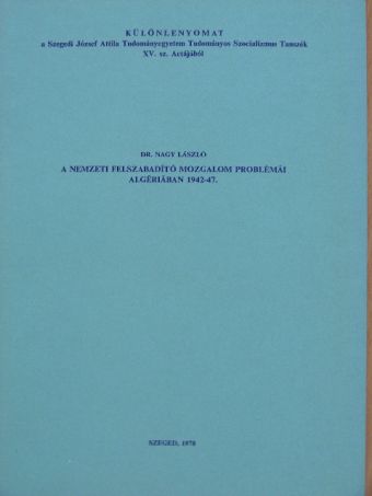 Dr. Nagy László - A nemzeti felszabadító mozgalom problémái Algériában 1942-47. [antikvár]