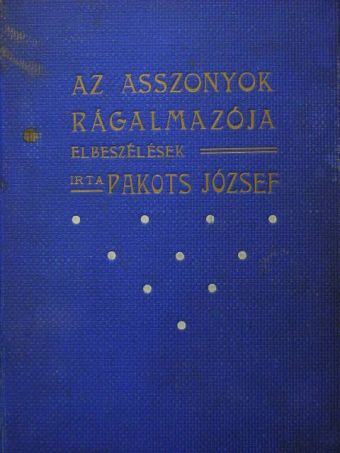 Pakots József - Az asszonyok rágalmazója [antikvár]