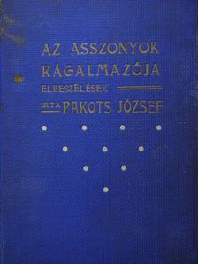 Pakots József - Az asszonyok rágalmazója [antikvár]