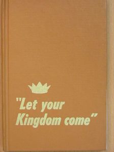 "Let your Kingdom come" [antikvár]