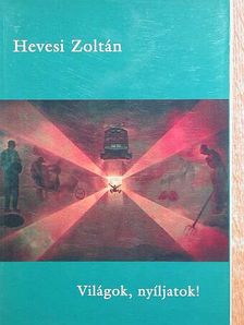 Hevesi Zoltán - Világok, nyíljatok! [antikvár]