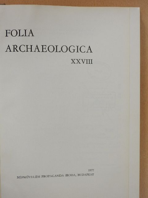 Ecsedy István - Folia Archaeologica XXVIII. [antikvár]