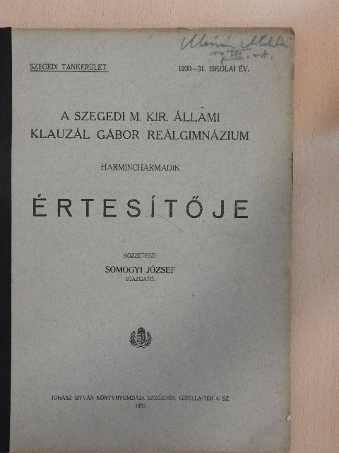 A szegedi M. Kir. Állami Klauzál Gábor Reálgimnázium harmincharmadik értesítője [antikvár]