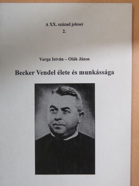 Oláh János - Becker Vendel élete és munkássága [antikvár]