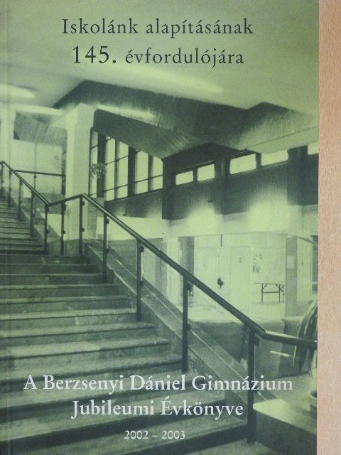 A Berzsenyi Dániel Gimnázium Jubileumi Évkönyve 2002-2003 [antikvár]