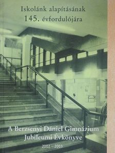A Berzsenyi Dániel Gimnázium Jubileumi Évkönyve 2002-2003 [antikvár]