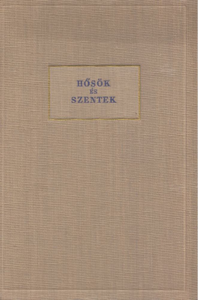 Több író - Hősök és szentek [antikvár]