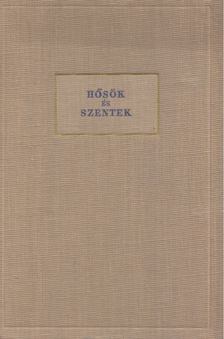Több író - Hősök és szentek [antikvár]