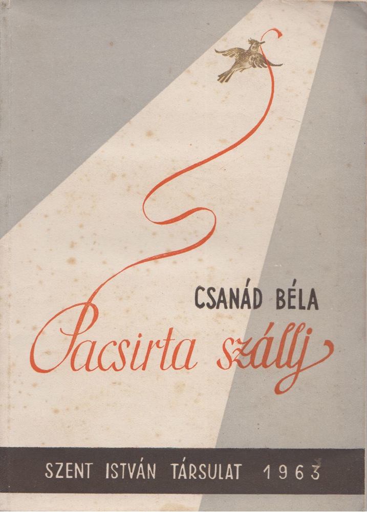 CSANÁD BÉLA - Pacsirta szállj [antikvár]