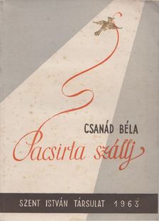 CSANÁD BÉLA - Pacsirta szállj [antikvár]
